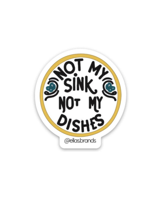Not My Sink Not My Dishes Sticker – Sassy Die Cut, Empowerment Gift, First Gen, Laptop or Water Bottle Decal Gift for Her, Waterproof Vinyl