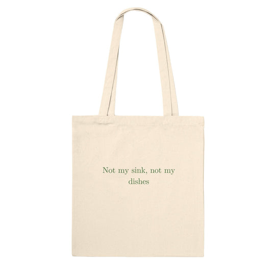 Not my sink not my dishes – Tote Bag by Ellas Brands